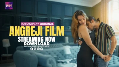 Angreji Film (E04-E06) KahaniPlay Hot Web Series