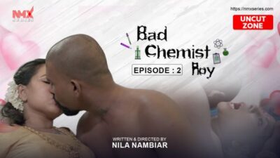 Bad Chemist Roy UC (E02) NMX Hot Web Series
